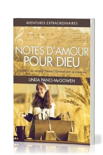 Notes d'amour pour Dieu  - L'histoire du recueil "J'aime l'Éternel" par sa créatrice