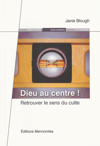 Dieu au centre!  - Retrouver le sens du culte [Dossiers de Christ seul]