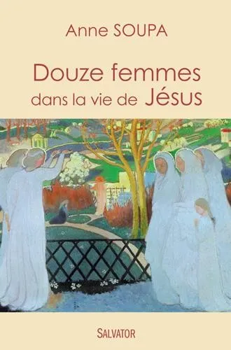 DOUZE FEMMES DANS LA VIE DE JESUS