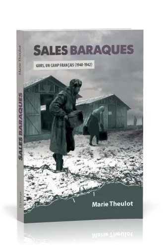 Sales baraques - Gurs, un camp français (1940-1942)