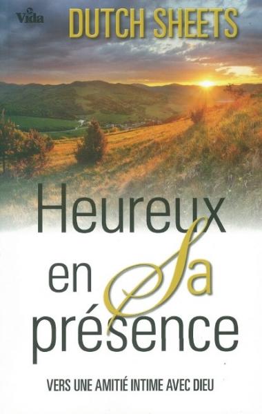 Heureux en sa présence - Vers une amitié intime avec Dieu