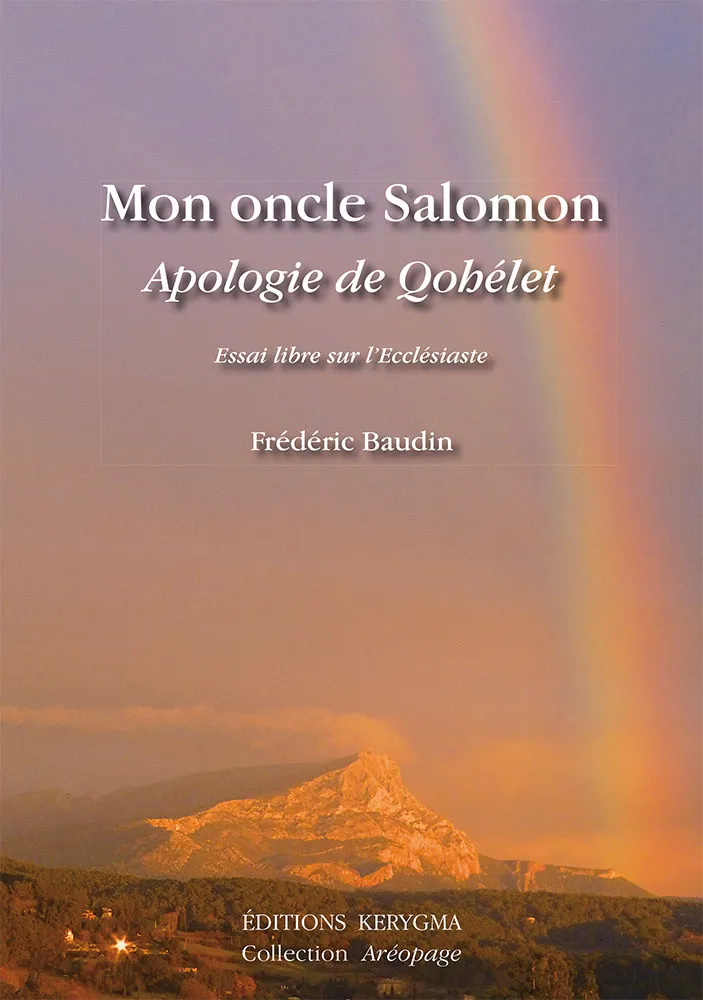 Mon oncle Salomon: apologie de Qohélet - Essai libre sur l'Ecclésiaste