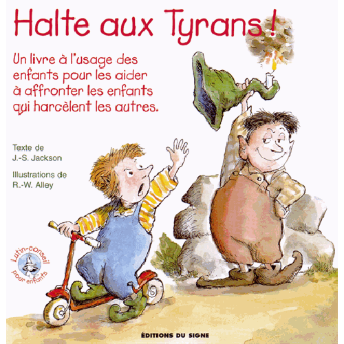 Halte aux tyrans - Un livre à l'usage des enfants pour les aider à affronter les enfants qui...