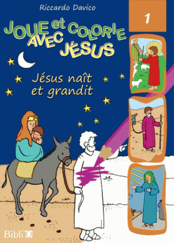 Jésus naît et grandit  - Joue et colorie avec Jésus, volume 1