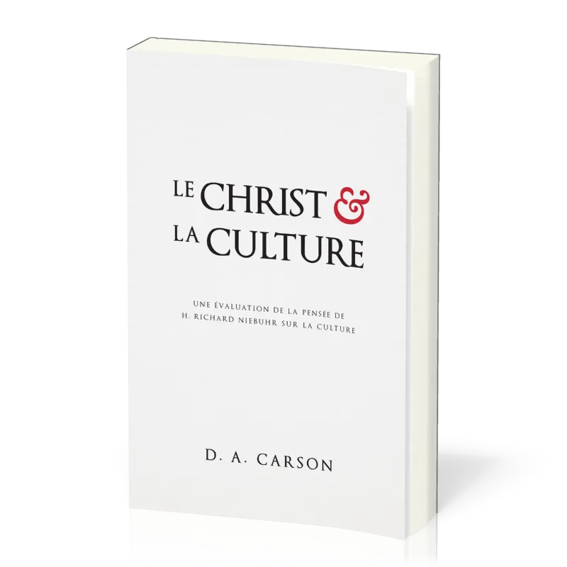 Christ et la culture (Le) - Une évaluation de la pensée de H. Richard Niebuhr sur la culture