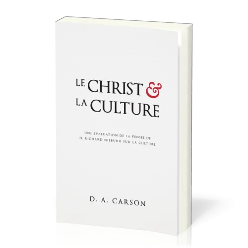 Christ et la culture (Le) - Une évaluation de la pensée de H. Richard Niebuhr sur la culture