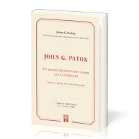 John G. Paton - Un grand missionnaire parmi les cannibales