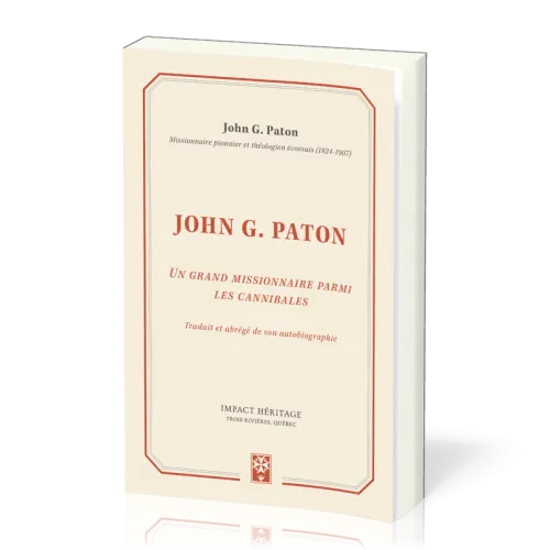 John G. Paton - Un grand missionnaire parmi les cannibales