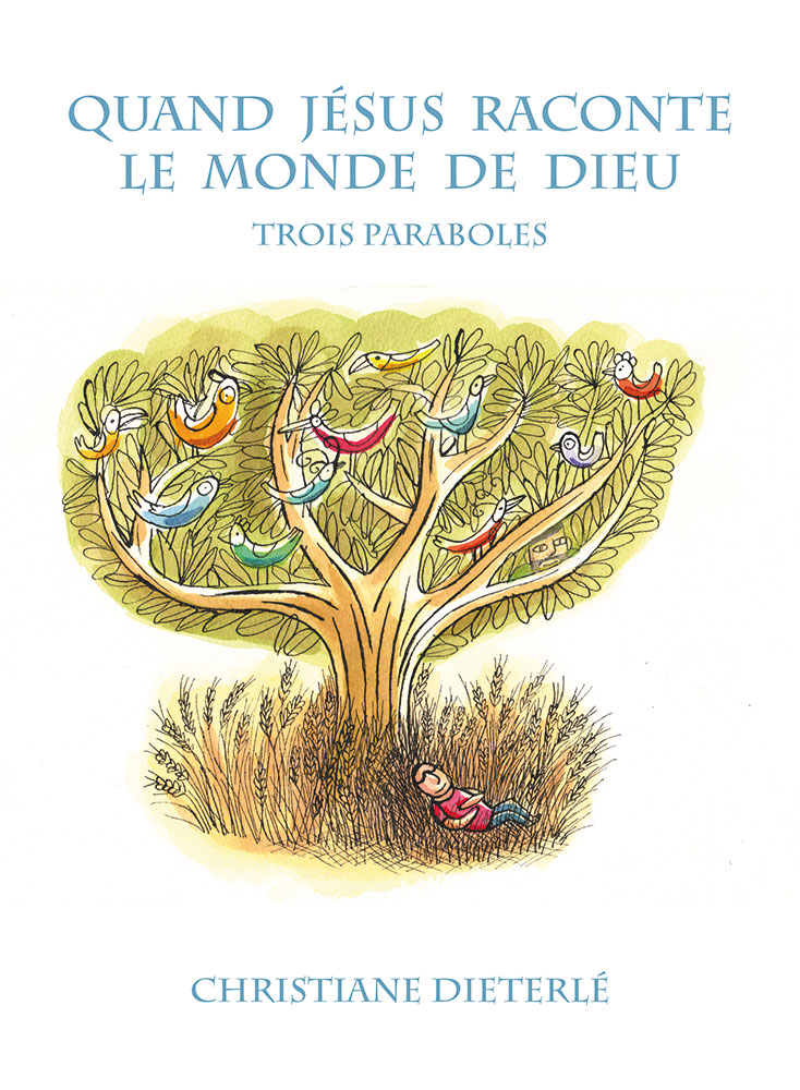 Quand Jésus raconte le monde de Dieu - Trois paraboles