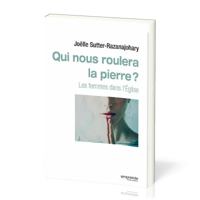 Qui nous roulera la pierre ? - Les femmes dans l'Église