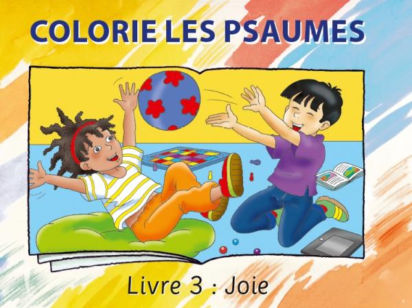 Colorie les Psaumes - Livre 3: joie