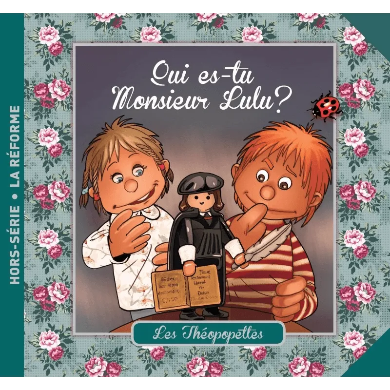 Qui es tu monsieur lulu? - Les Théopopettes hors série - La Réforme