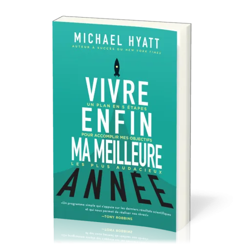 Vivre enfin ma meilleure année - Un plan en 5 étapes pour accomplir mes objectifs les plus audacieux