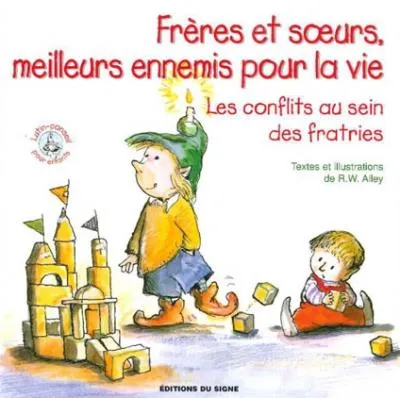 Frères et soeurs, meilleurs ennemis pour la vie - Les conflits au sein des fratries, Collection:...