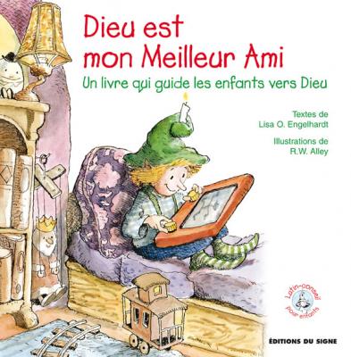 Dieu est mon meilleur ami - Un livre qui guide les enfants vers Dieu, Collection: lutin-conseil...