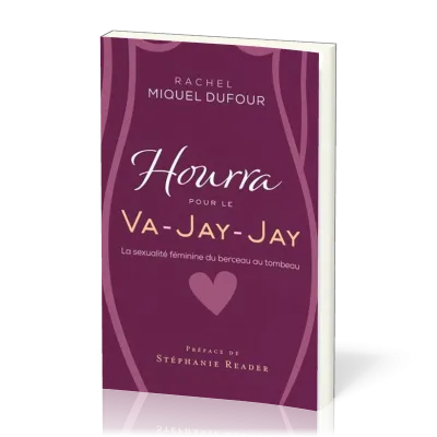 Hourra pour le va-jay-jay - La sexualité féminine du berceau au tombeau