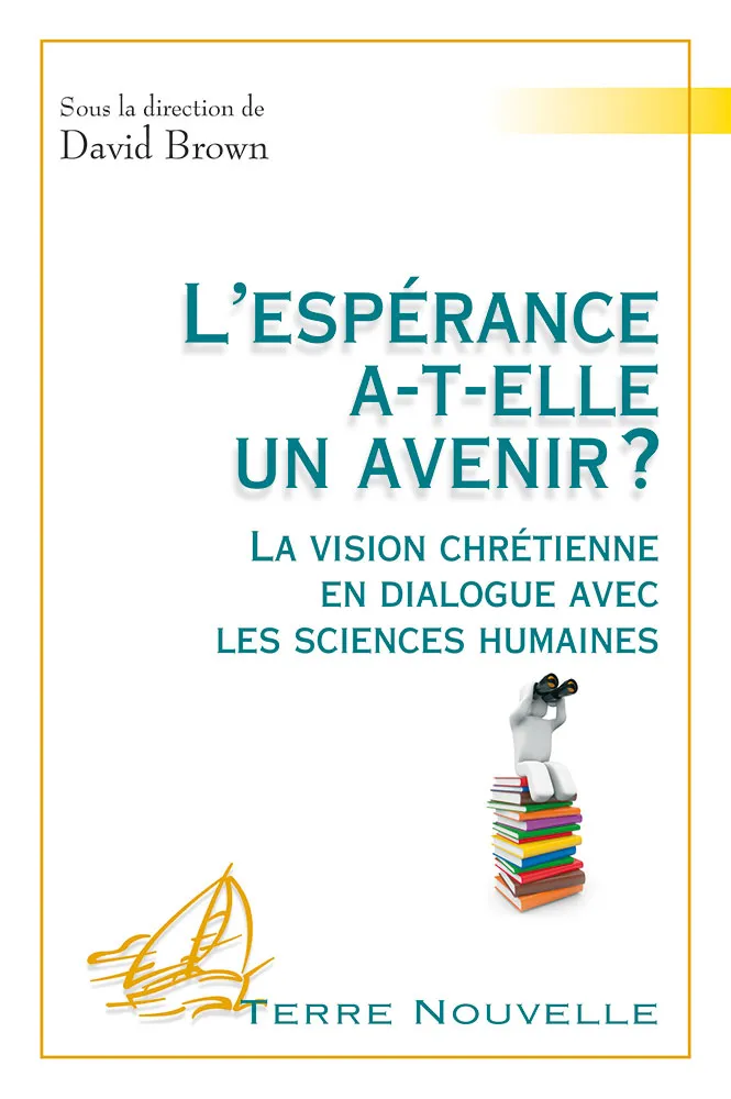 Espérance a-t-elle un avenir ? (L') - La vision chrétienne en dialogue avec les sciences humaines