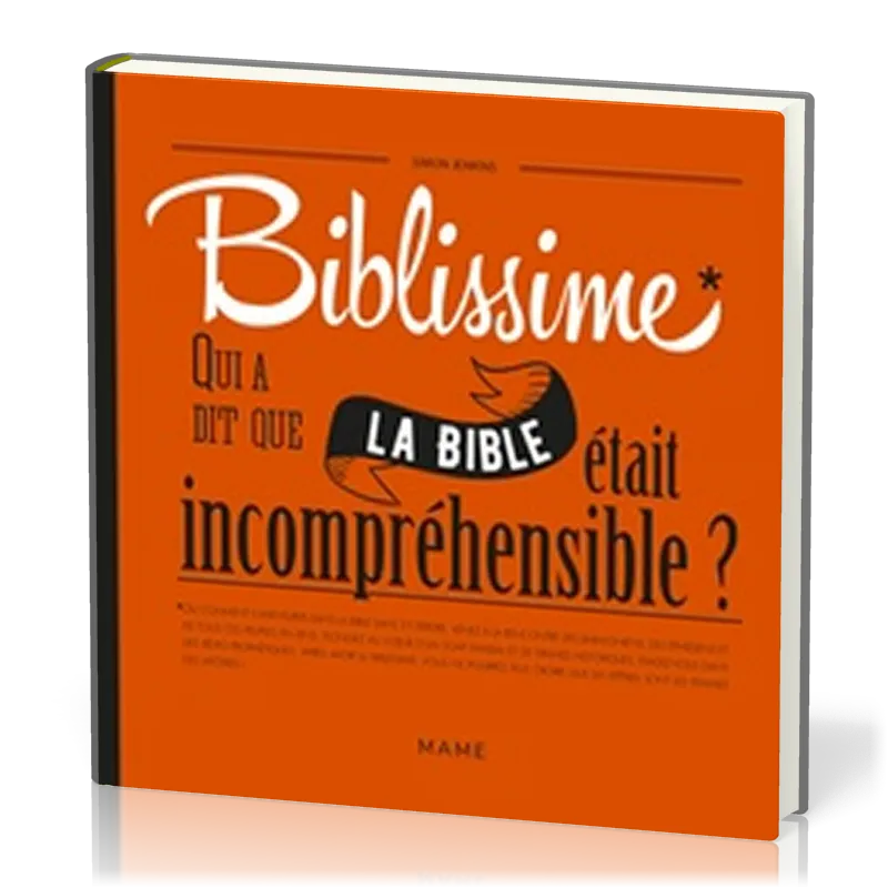 Biblissime - Qui a dit que la Bible était incompréhensible?