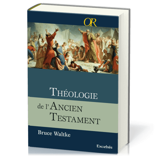 Théologie de l'Ancien Testament - Une approche exégétique, canonique et thématique