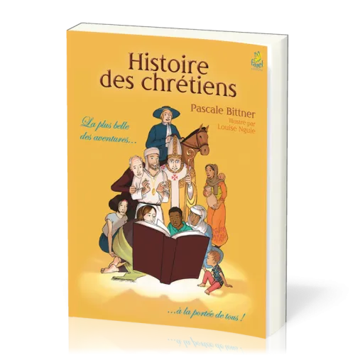 Histoire des chrétiens - La plus belle des aventures… à la portée de tous !