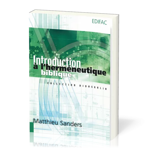 Introduction à l'herméneutique biblique - [collection Didaskalia]