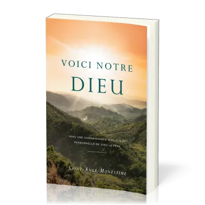 Voici notre Dieu - Vers une connaissance biblique et personnelle de Dieu