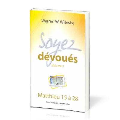 Soyez dévoués vol.2 - Matthieu 15 à 28
