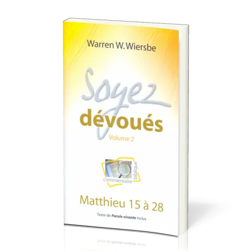 Soyez dévoués vol.2 - Matthieu 15 à 28