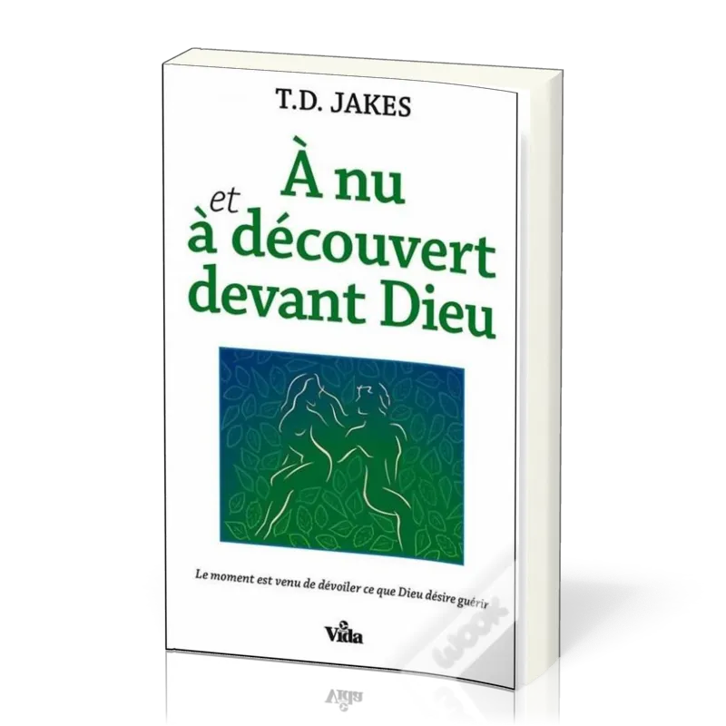 À nu et à découvert devant Dieu - Le moment est venu de dévoiler ce que Dieu désire guérir