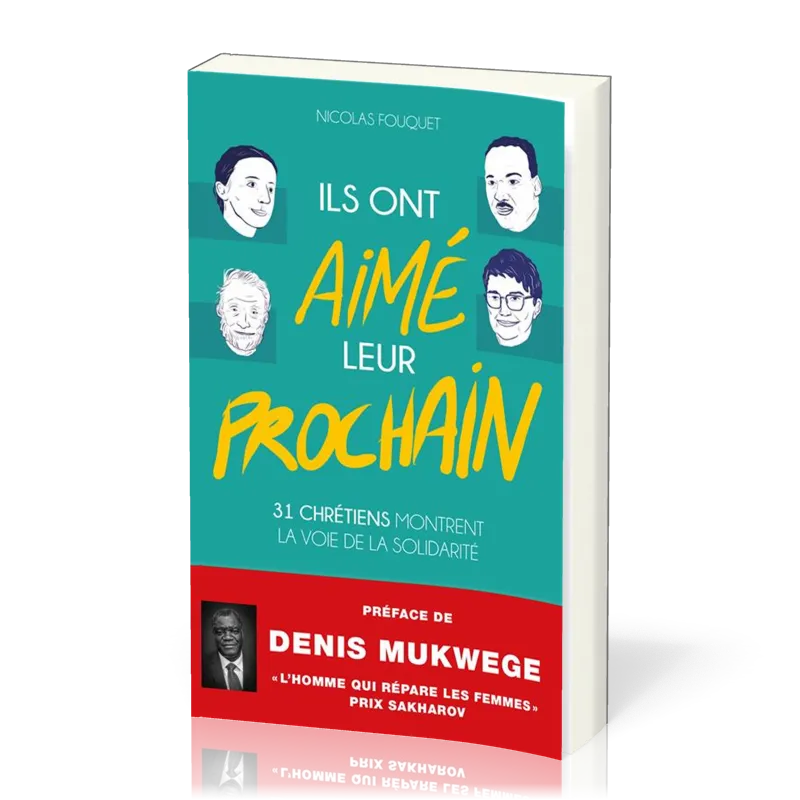 Ils ont aimé leur prochain - 31 chrétiens montrent la voie de la solidarité