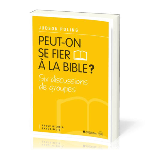 Peut-on se fier à la Bible? - Six discussions de groupes