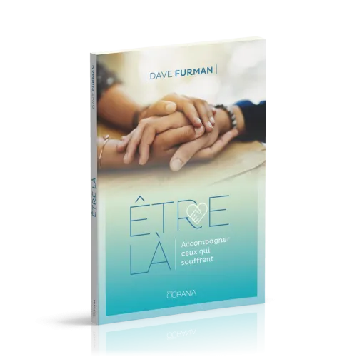 Être là - Accompagner ceux qui souffrent