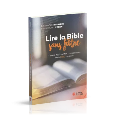 Lire la Bible sans filtre - Quand nos lunettes occidentales nous (dés)orientent