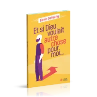 Et si Dieu voulait autre chose pour moi…