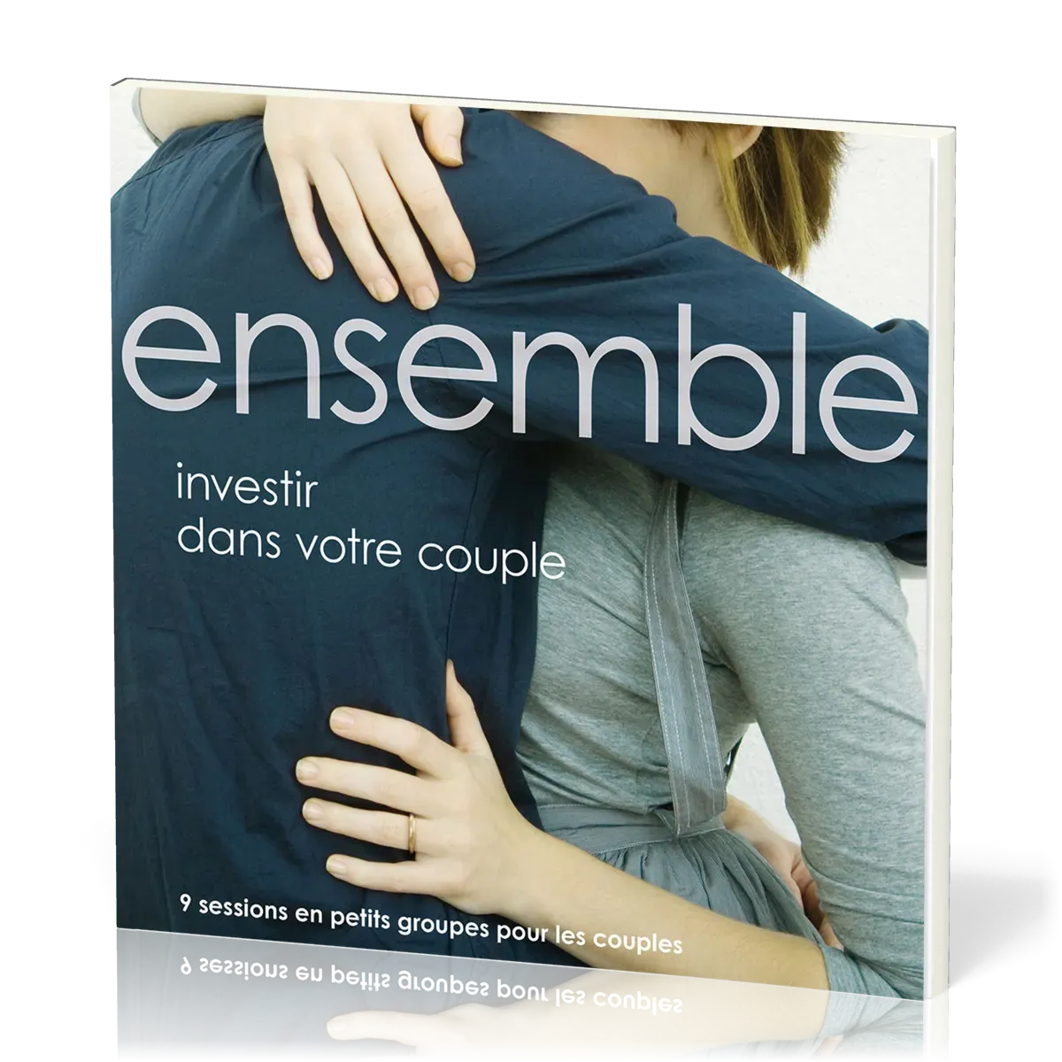 Ensemble - investir dans votre couple. 9 sessions en petits groupes pour les couples