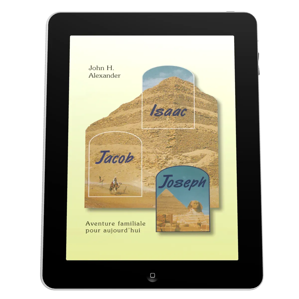 Isaac, Jacob, Joseph - Aventure familiale pour aujourd'hui