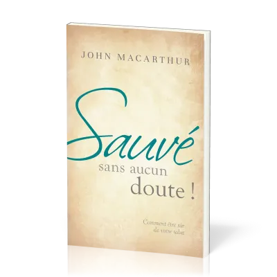 Sauvé sans aucun doute! - Comment être sûr de son salut