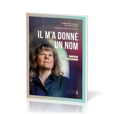 Il m'a donné un nom - Une vie après la rue