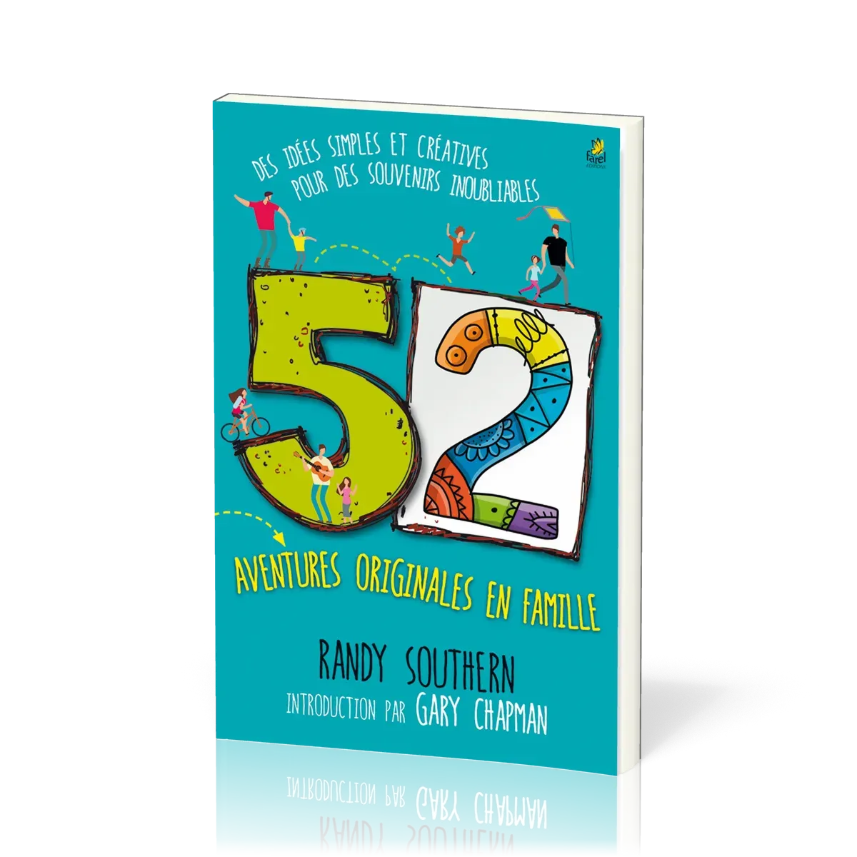 52 aventures originales en famille - Des idées simples et créatives pour des souvenirs inoubliables