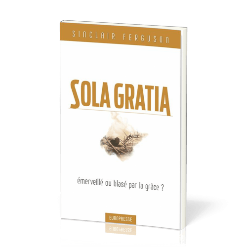 Sola gratia - émerveillé ou blasé par la grâce ?