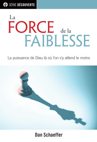 Force de la faiblesse (La) - La puissance de Dieu là où l'on s'y attend le moins [brochure NPQ...