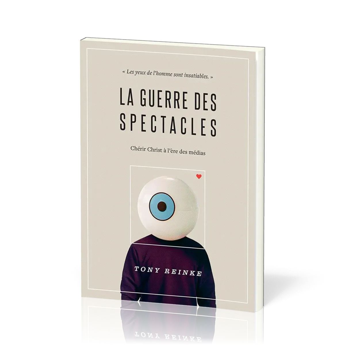 Guerre des spectacles (La) - Chérir Christ à l'ère des médias