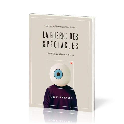 Guerre des spectacles (La) - Chérir Christ à l'ère des médias
