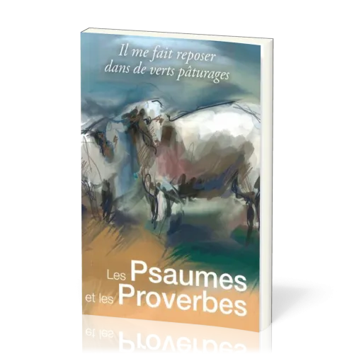 Psaumes et les Proverbes (Les) - Il me fait reposer dans de verts pâturages (format 14x21)