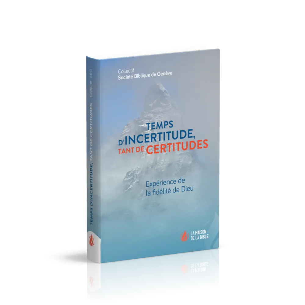 Temps d'incertitude, tant de certitudes - Expérience de la fidélité de Dieu