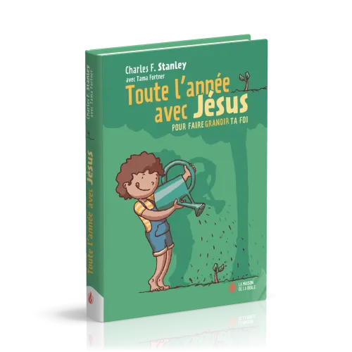 Toute l'année avec Jésus - pour faire grandir ta foi