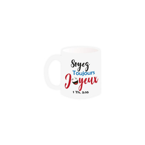 Mug "Soyez toujours joyeux" - 1 Thessaloniciens 5.16