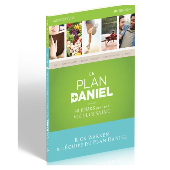 Plan Daniel - Guide d'étude (Le) - 40 jours pour une vie plus saine