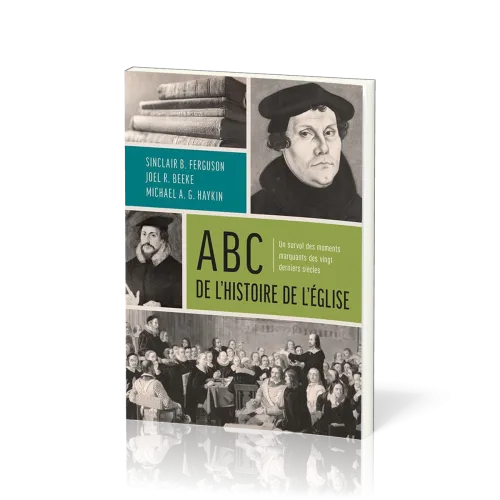 ABC de l'histoire de l'Église - Un survol des moments marquants des vingt derniers siècles