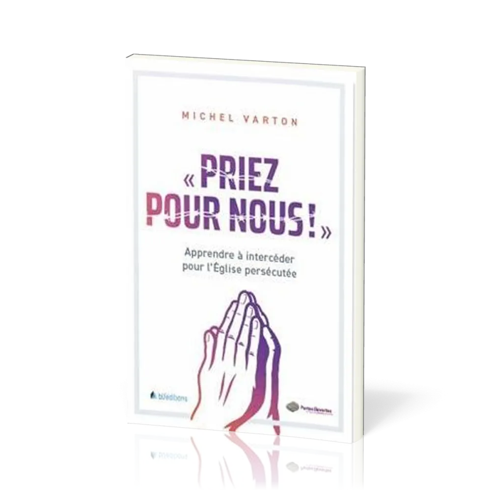 Priez pour nous - Apprendre à intercéder pour l'Église persécutée